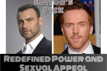 Damian Lewis and Liev Schreiber: Redefined Power and Sex Appeal